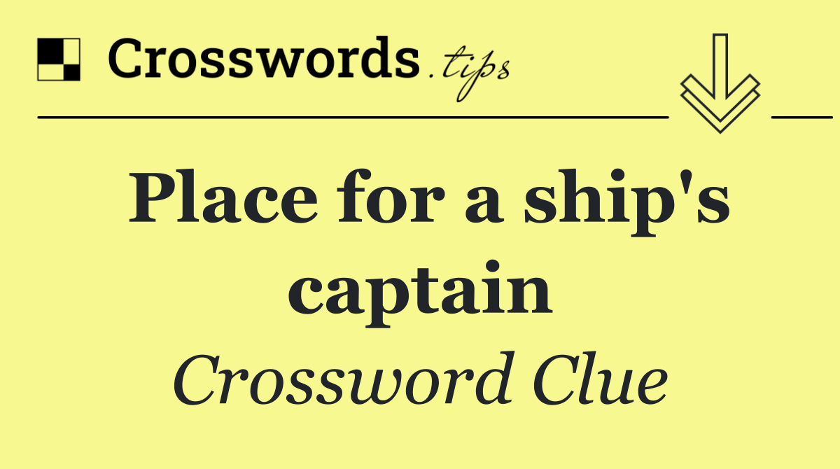 Place for a ship's captain