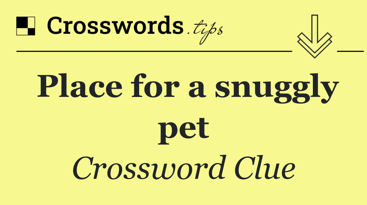 Place for a snuggly pet