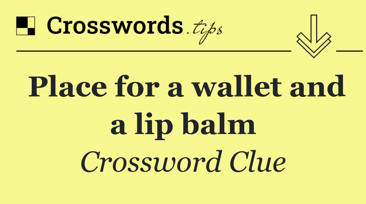Place for a wallet and a lip balm