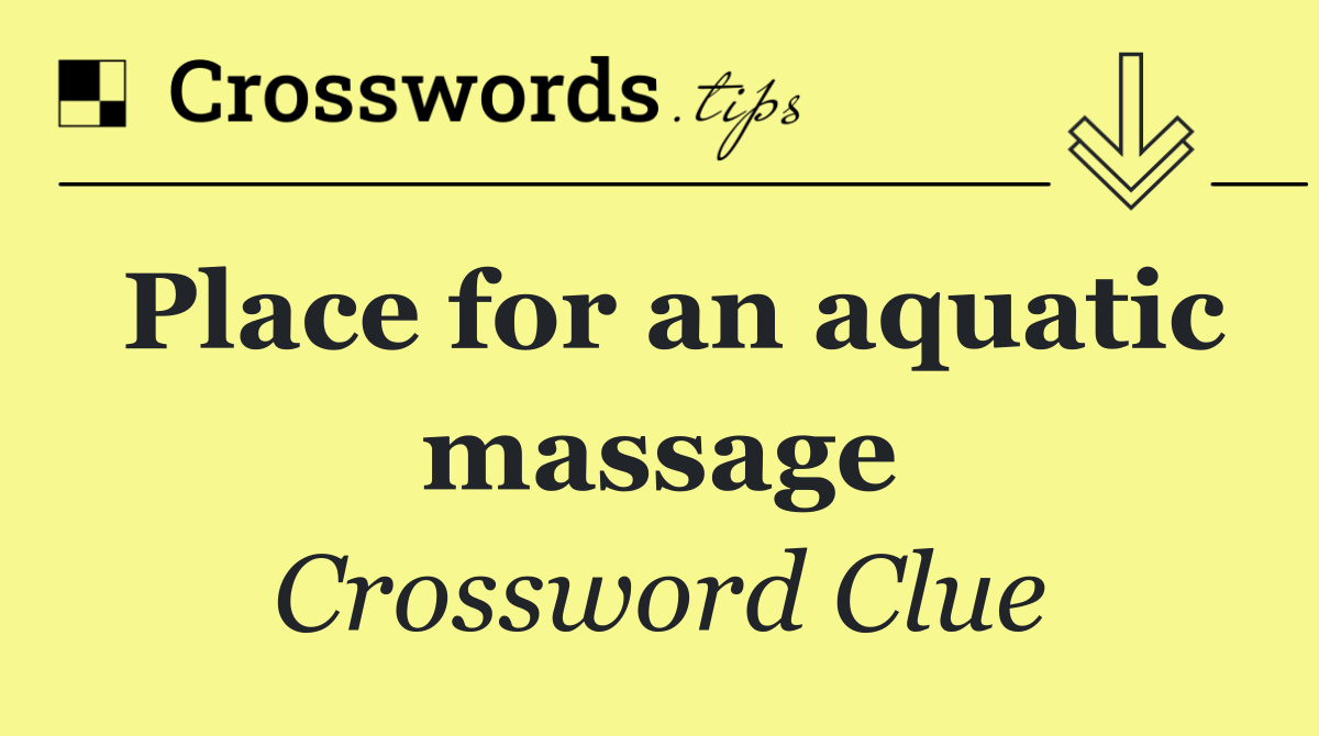 Place for an aquatic massage