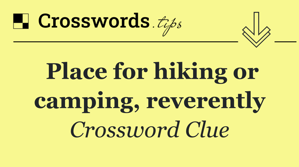 Place for hiking or camping, reverently