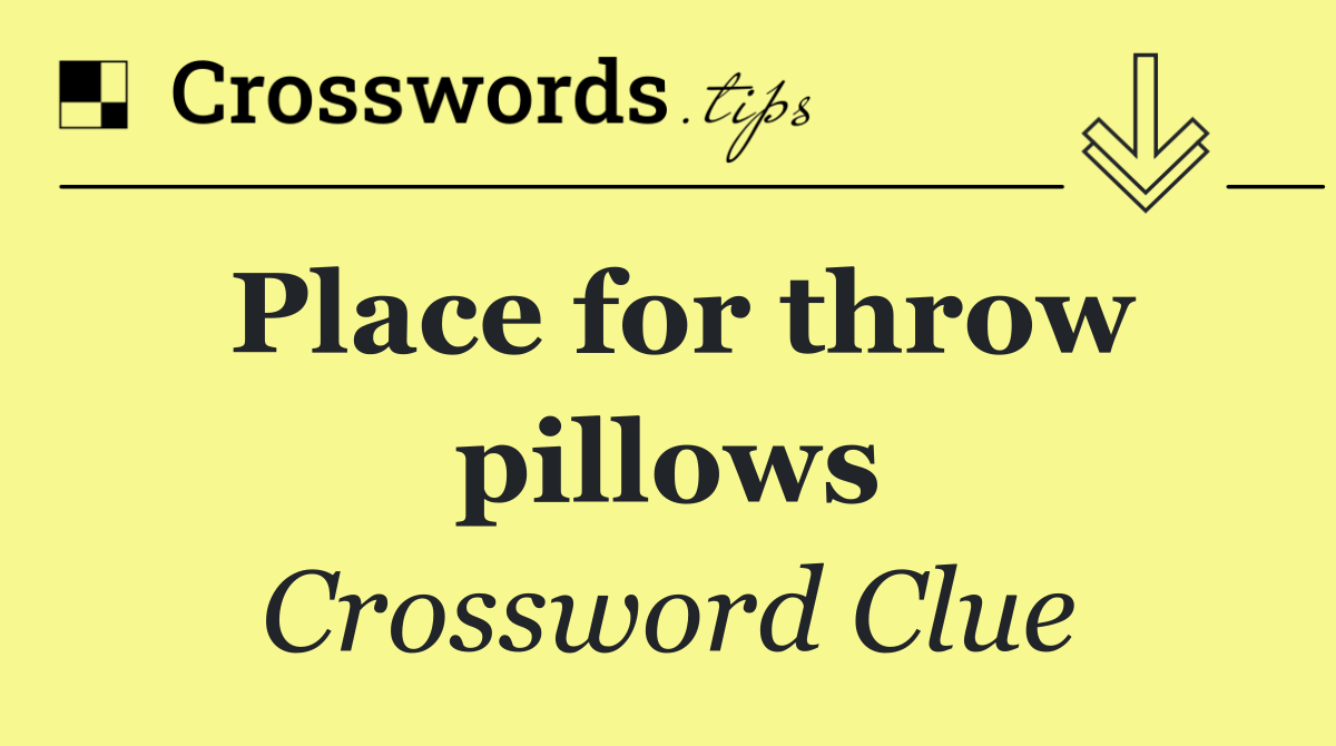 Place for throw pillows