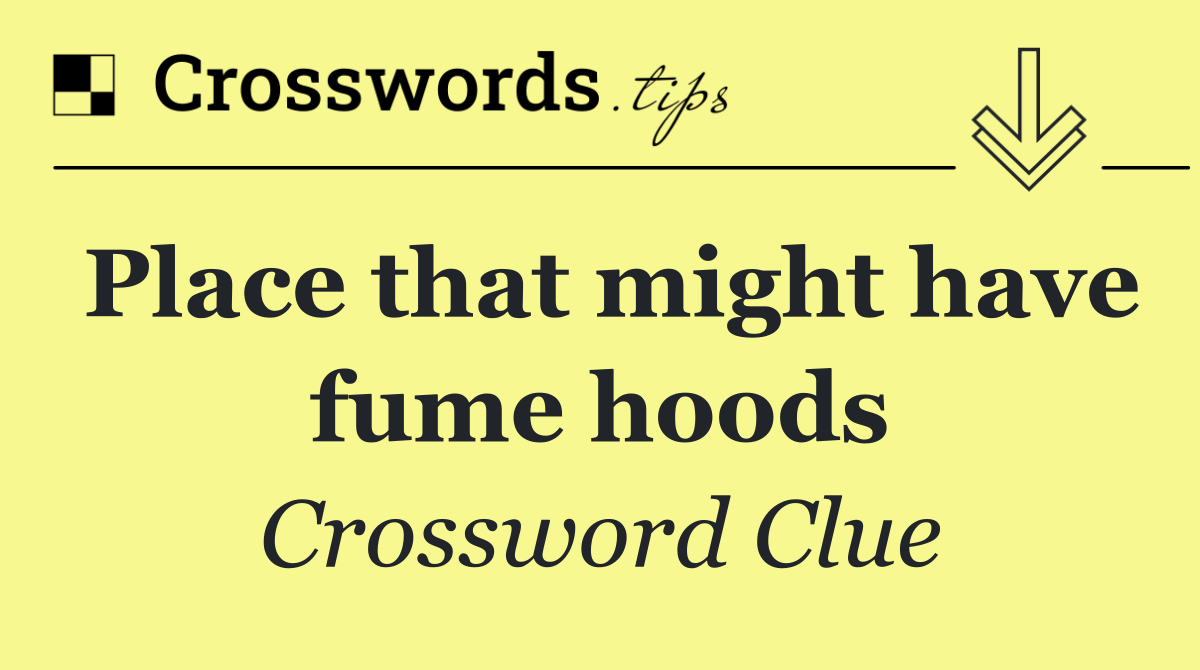 Place that might have fume hoods