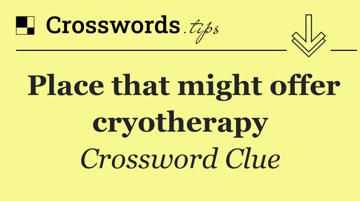 Place that might offer cryotherapy