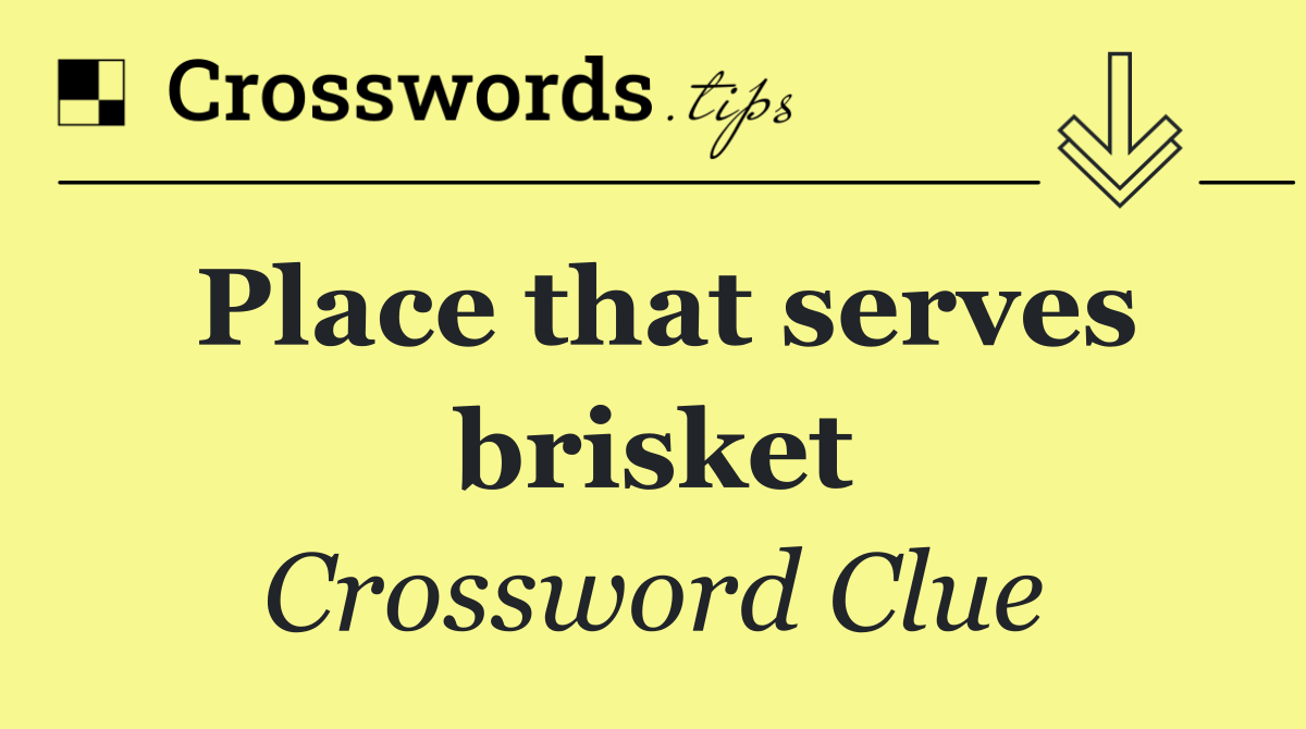 Place that serves brisket