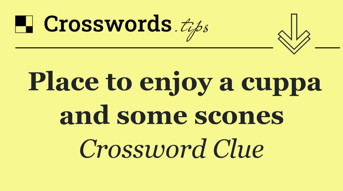 Place to enjoy a cuppa and some scones