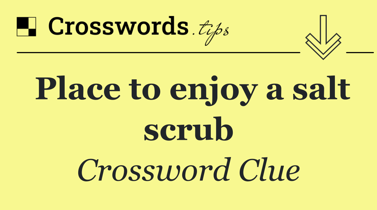 Place to enjoy a salt scrub