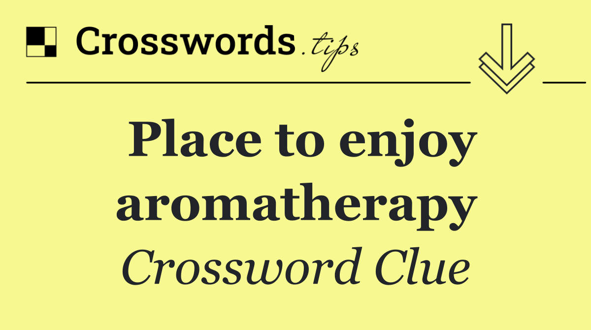 Place to enjoy aromatherapy