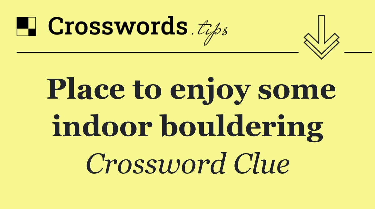 Place to enjoy some indoor bouldering