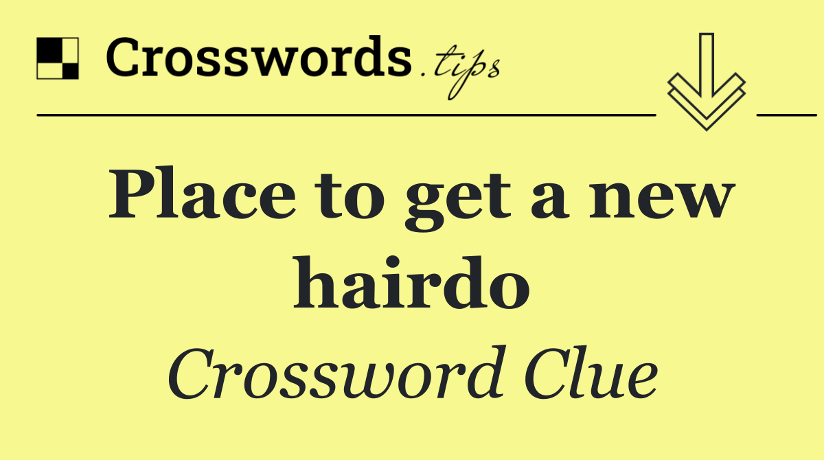Place to get a new hairdo