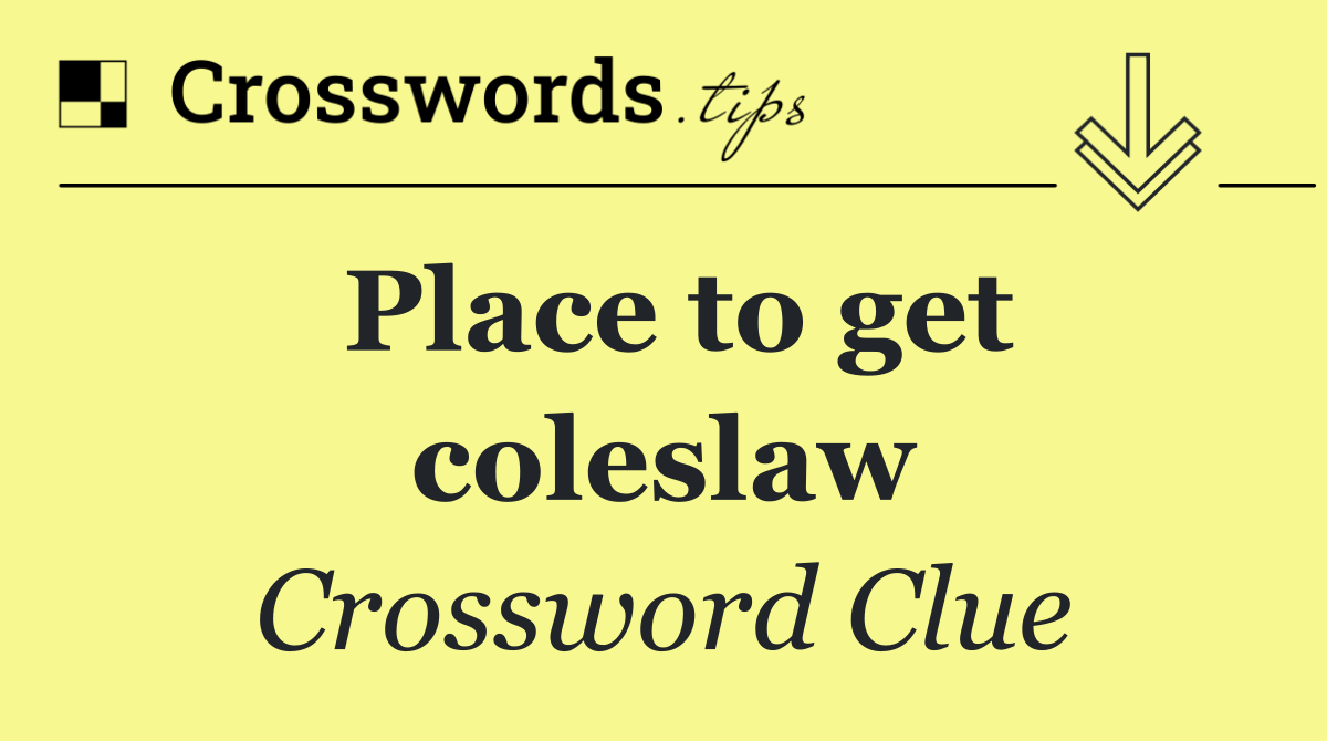 Place to get coleslaw