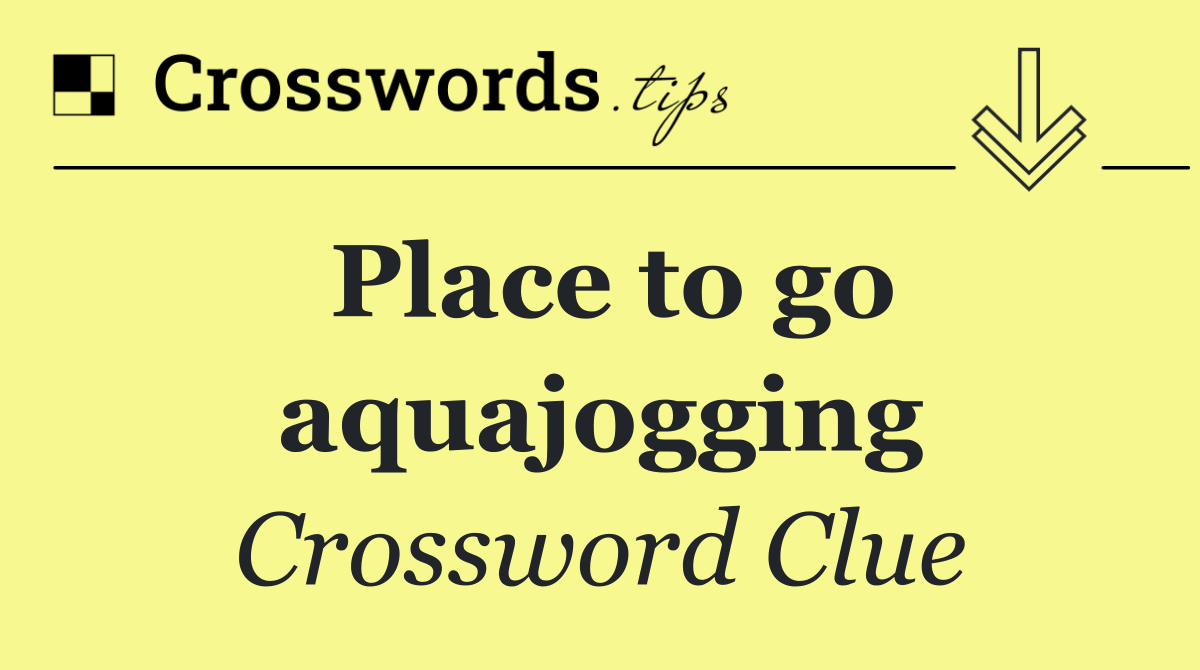 Place to go aquajogging