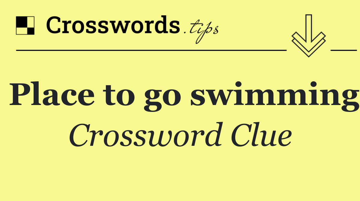 Place to go swimming