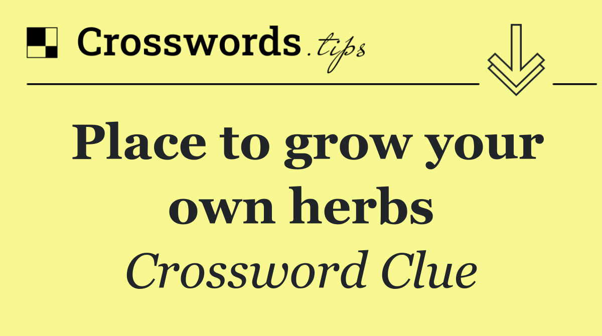 Place to grow your own herbs