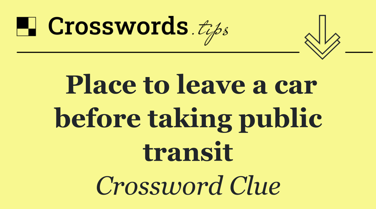 Place to leave a car before taking public transit