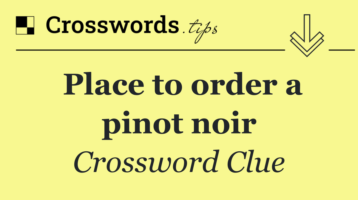 Place to order a pinot noir