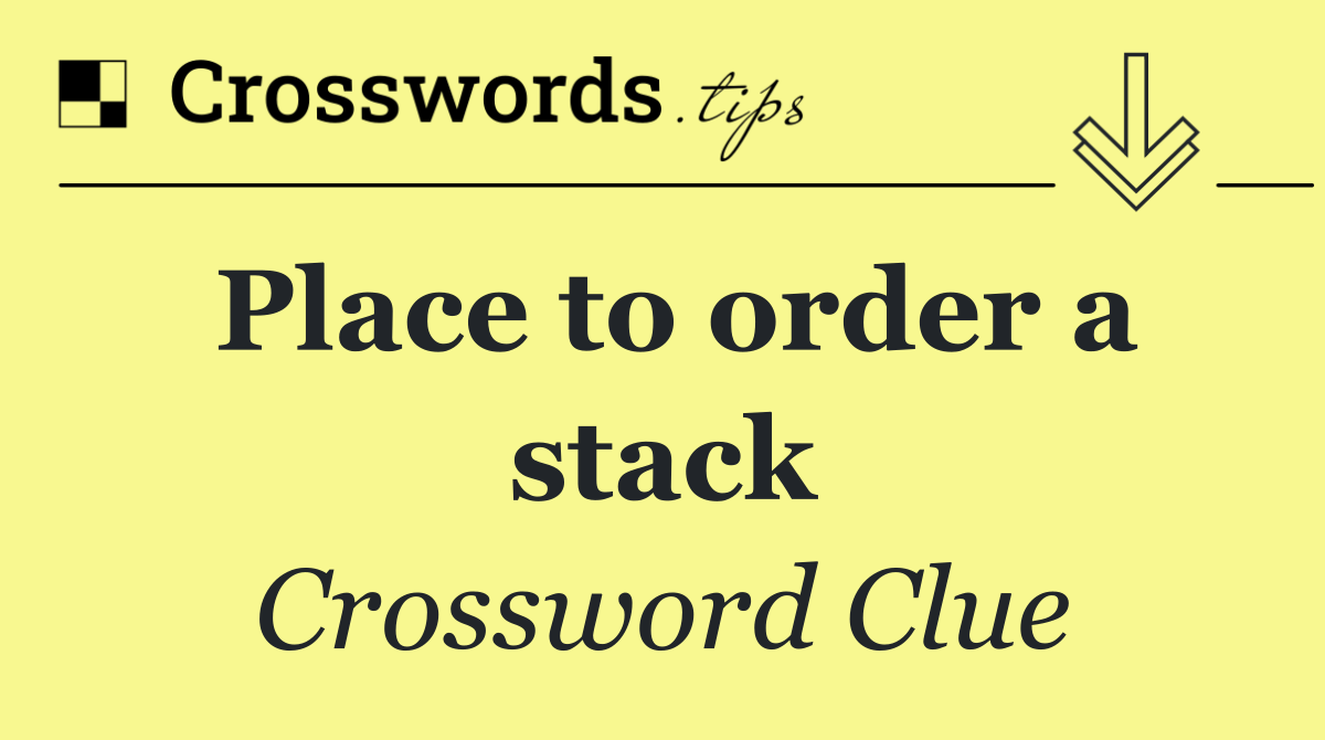 Place to order a stack