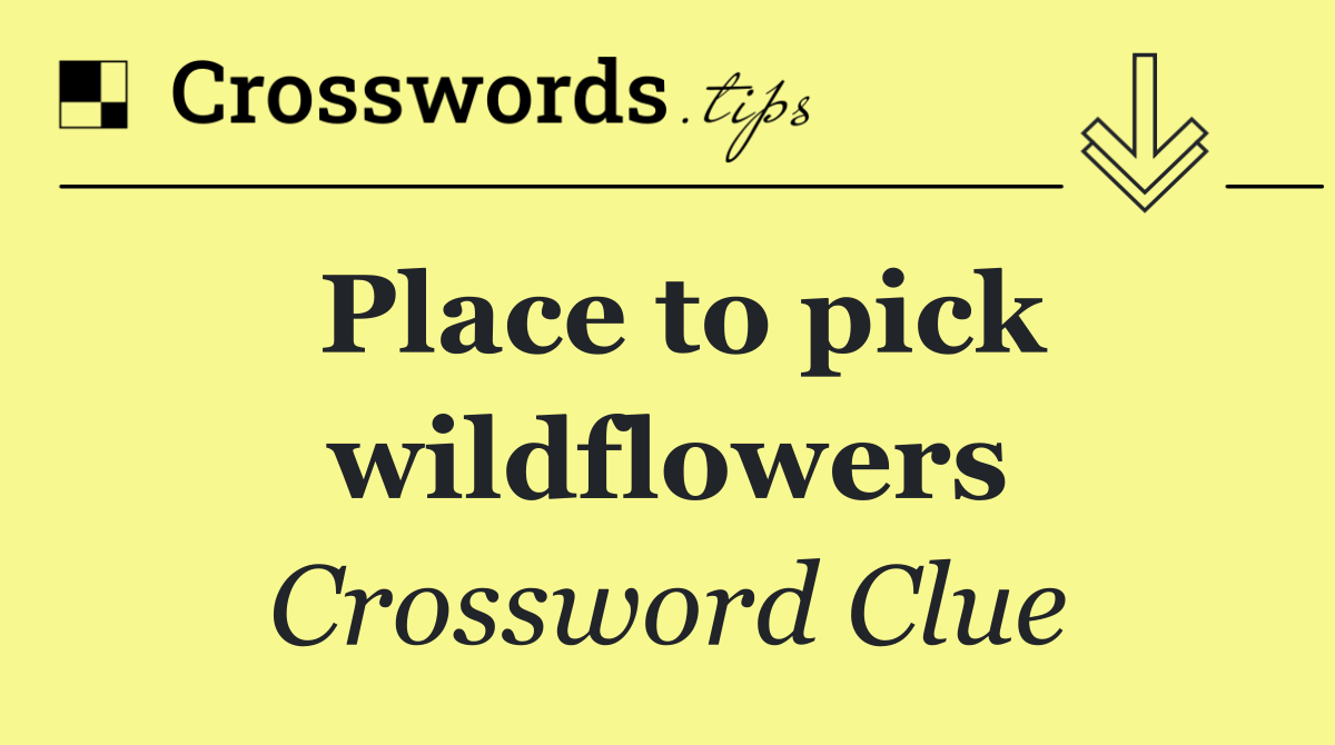 Place to pick wildflowers
