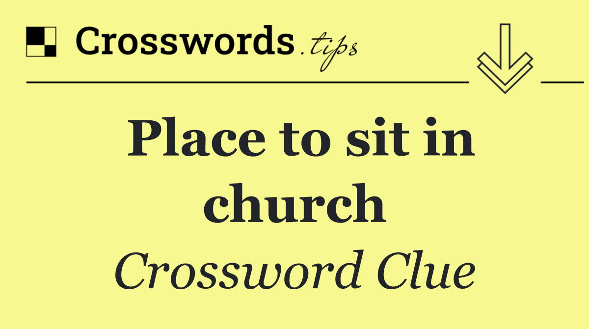 Place to sit in church