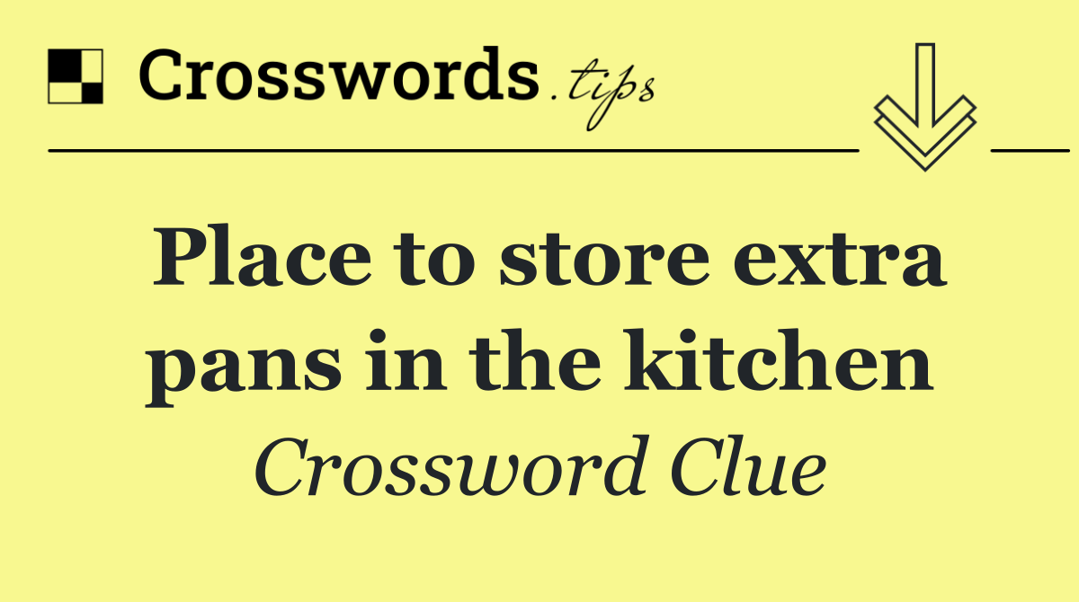 Place to store extra pans in the kitchen
