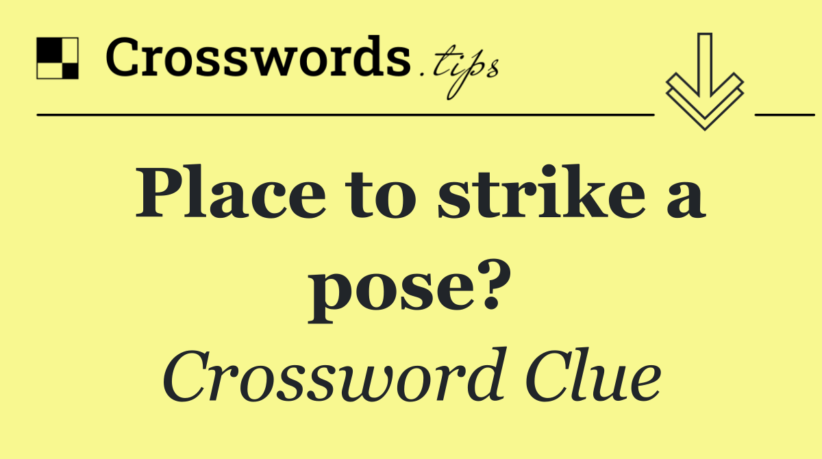 Place to strike a pose?
