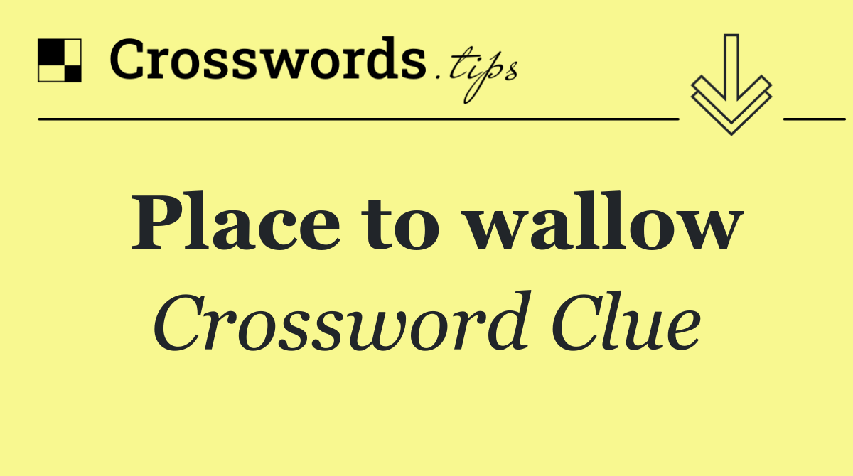 Place to wallow