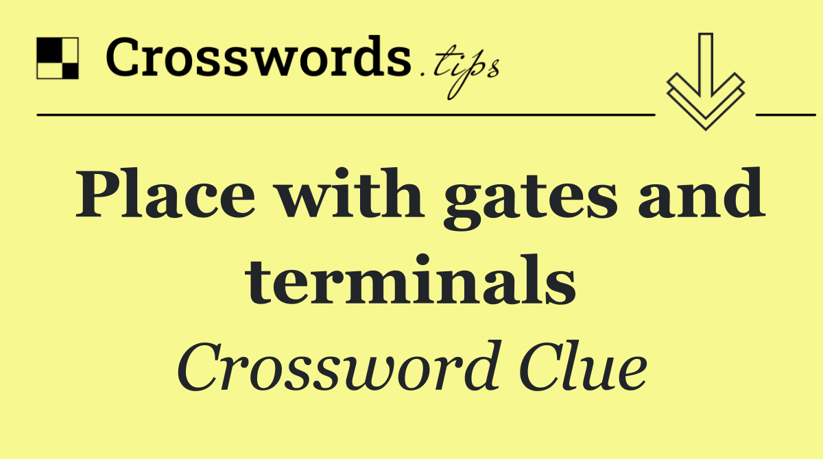 Place with gates and terminals