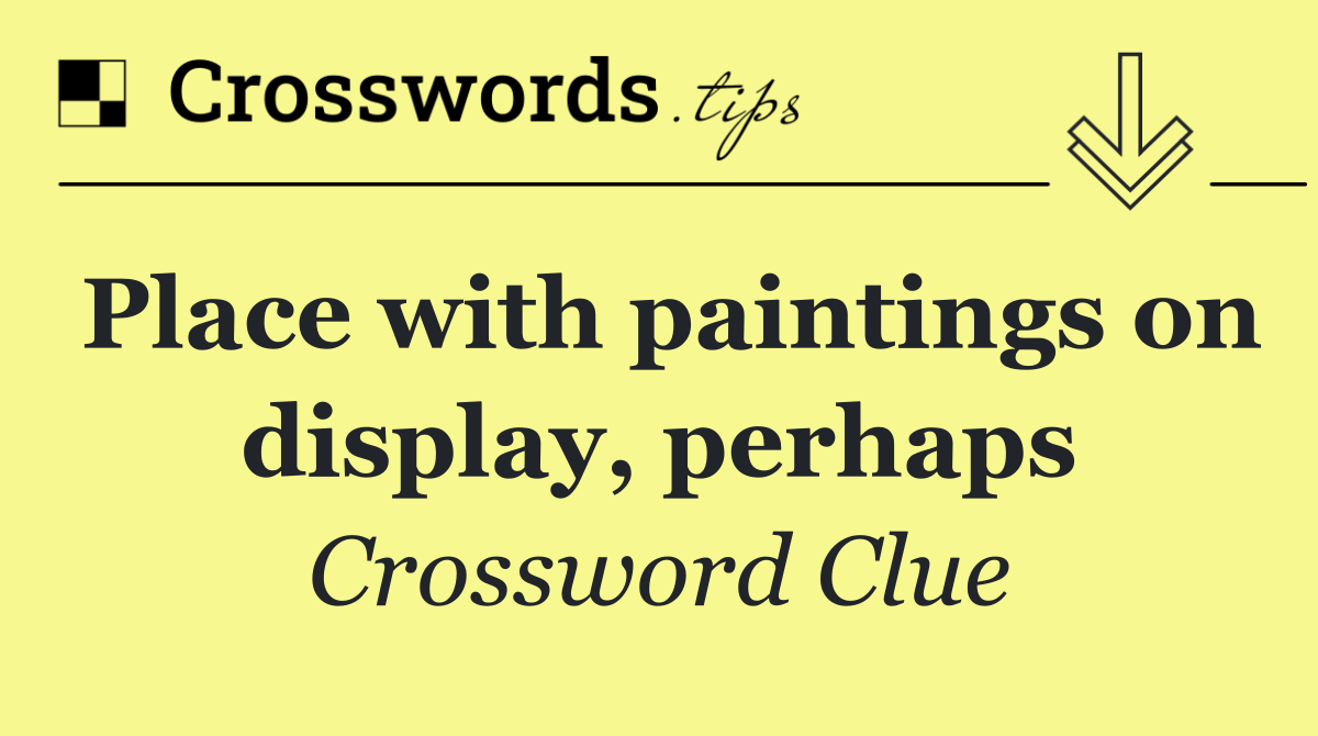 Place with paintings on display, perhaps