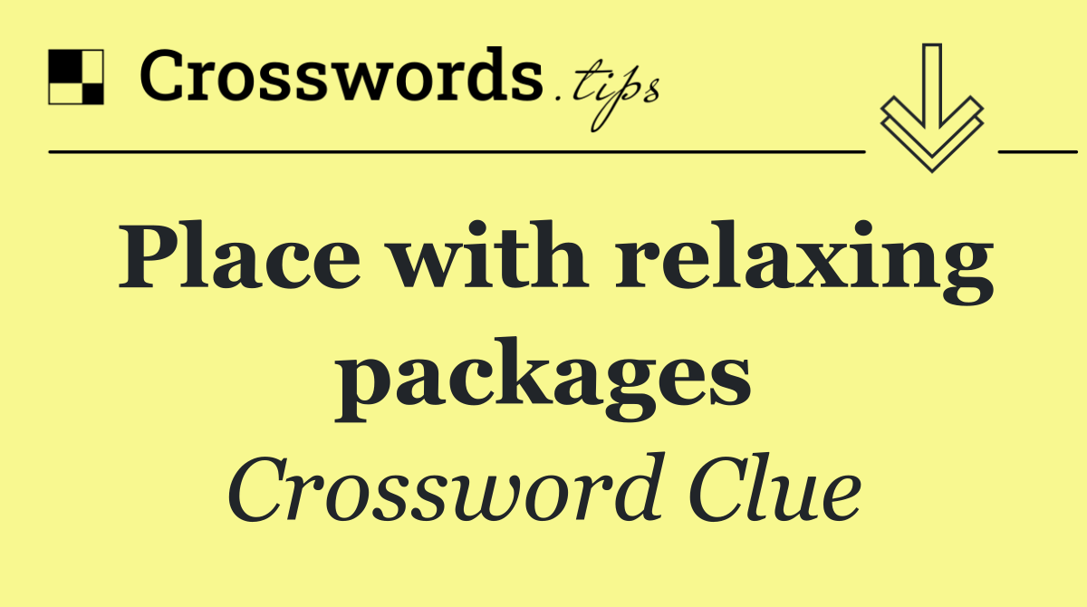 Place with relaxing packages