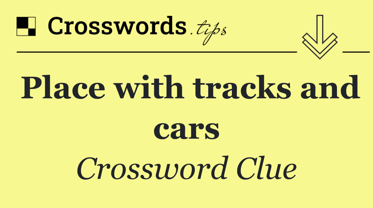 Place with tracks and cars