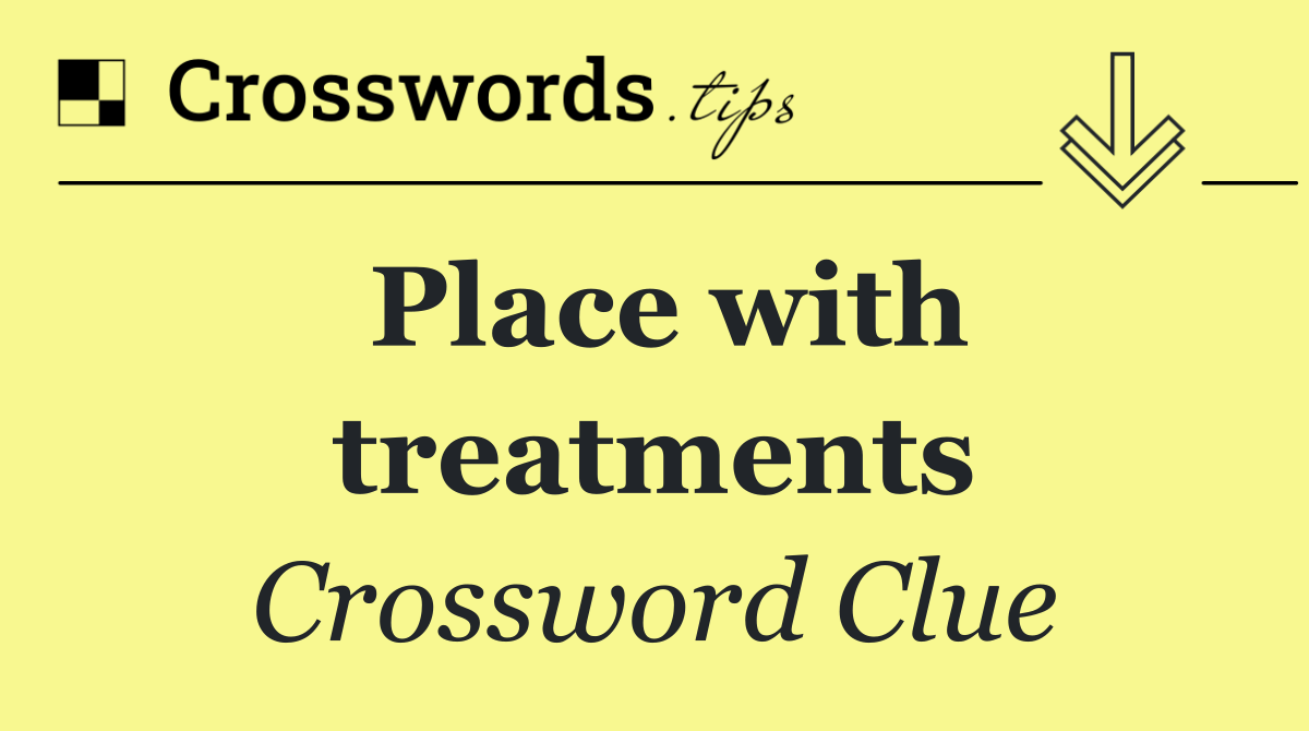 Place with treatments