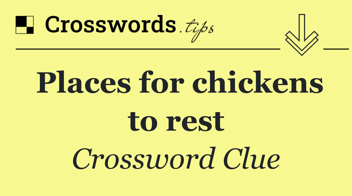 Places for chickens to rest