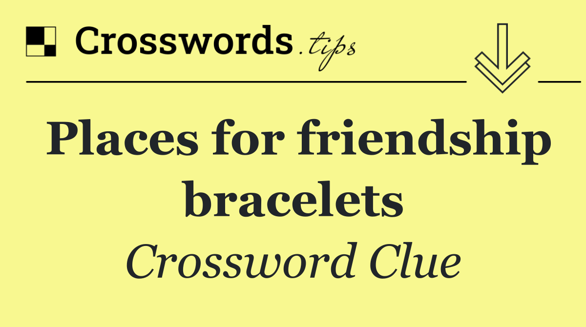 Places for friendship bracelets