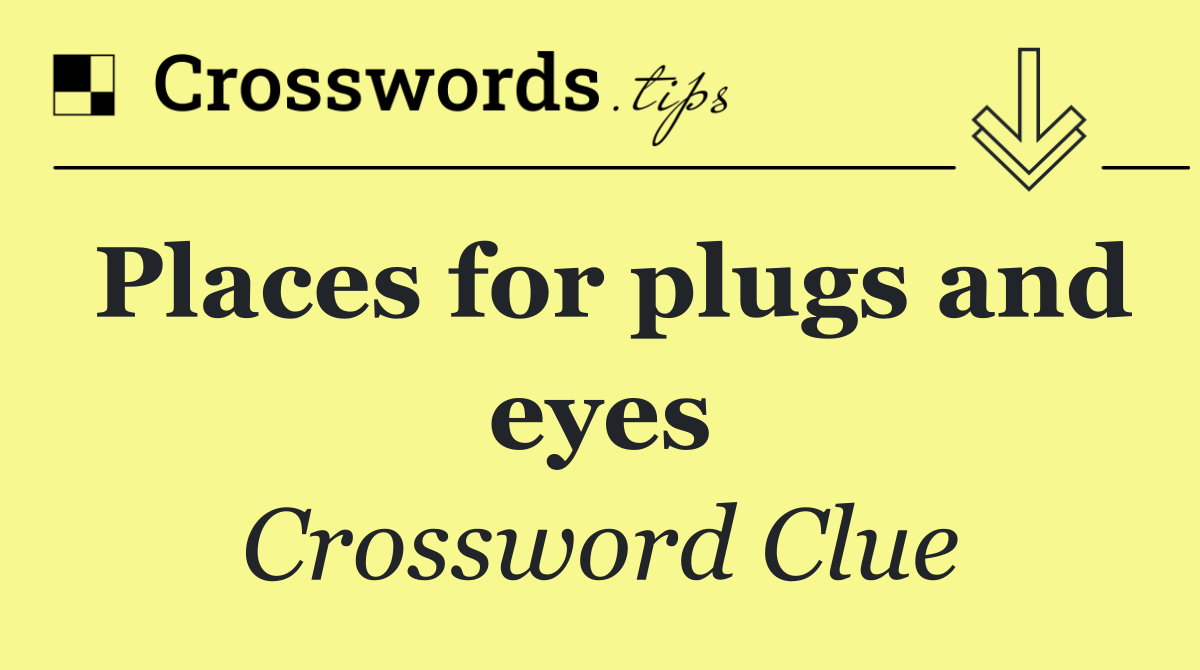 Places for plugs and eyes
