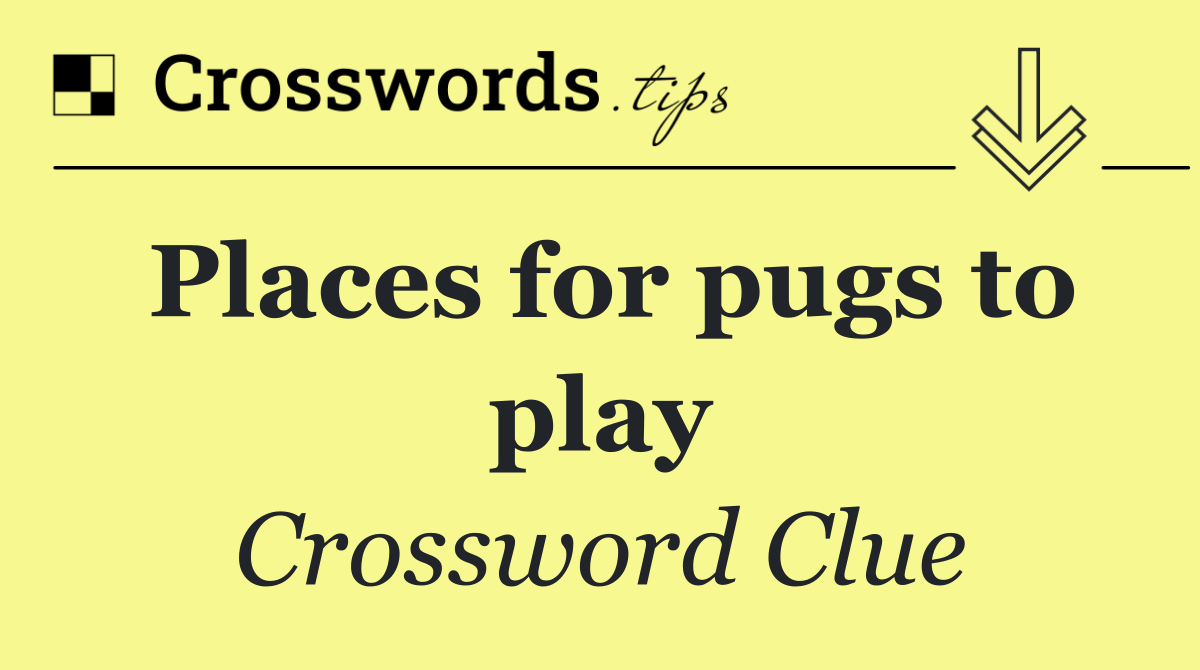 Places for pugs to play