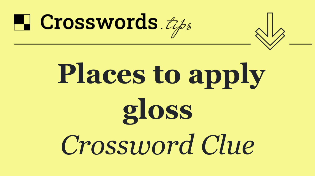 Places to apply gloss