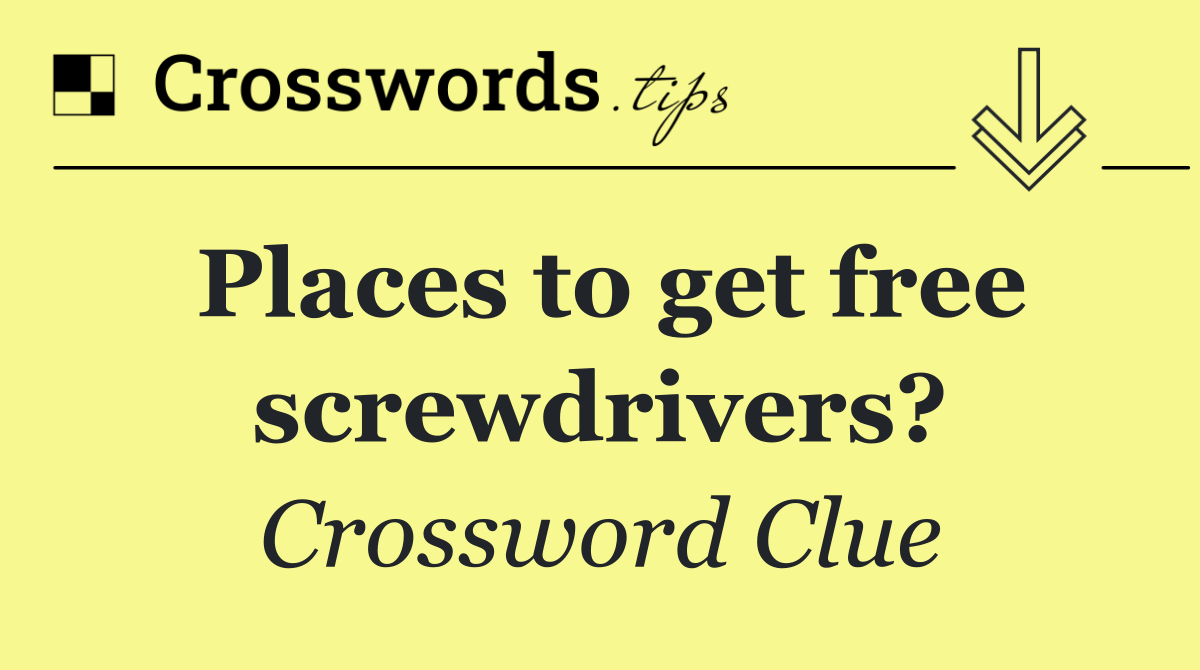 Places to get free screwdrivers?