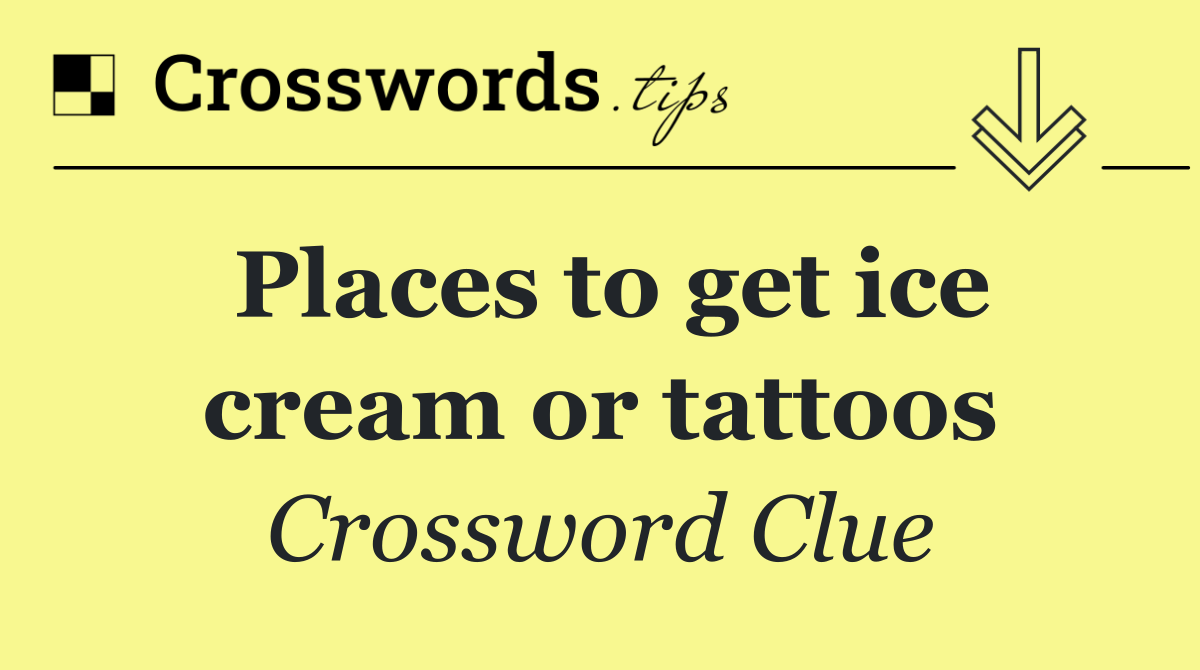 Places to get ice cream or tattoos