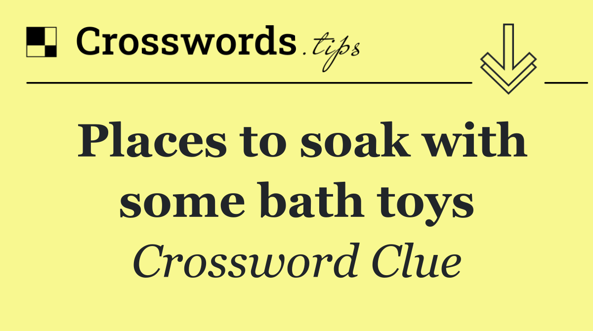 Places to soak with some bath toys