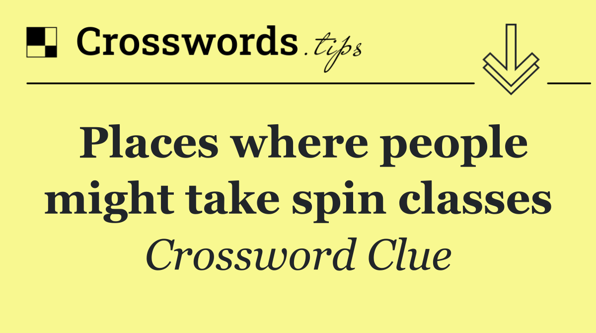 Places where people might take spin classes