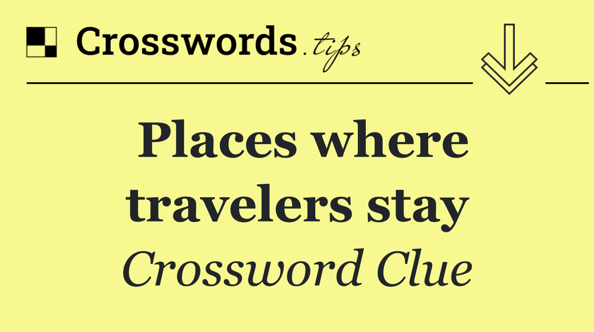 Places where travelers stay