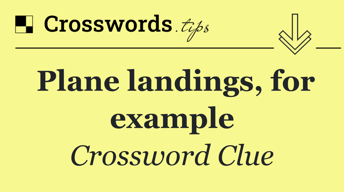 Plane landings, for example