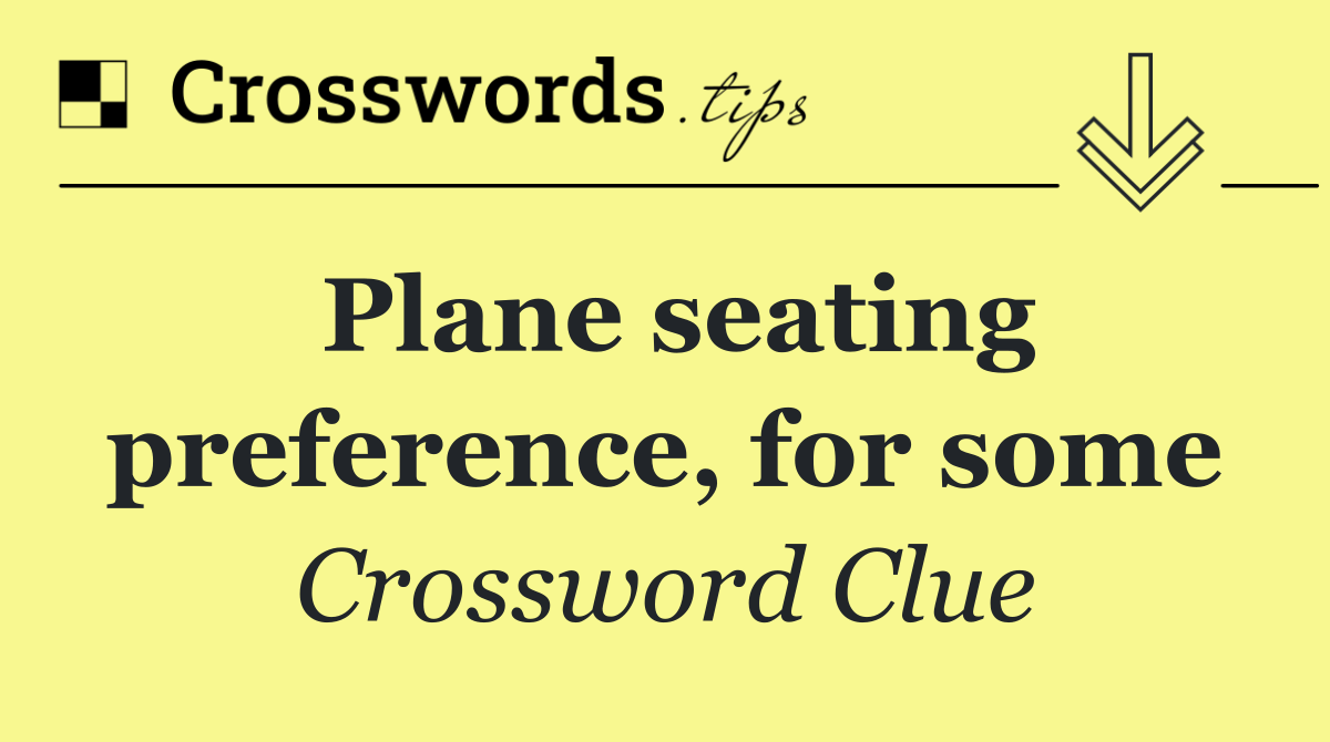 Plane seating preference, for some