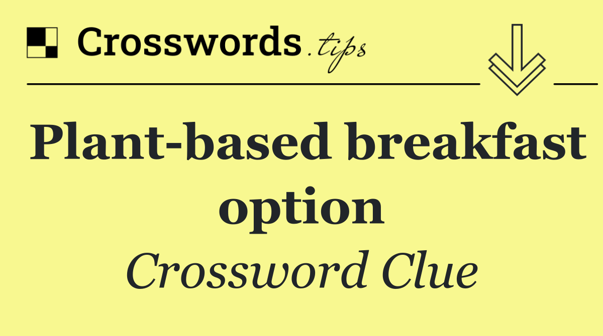 Plant based breakfast option