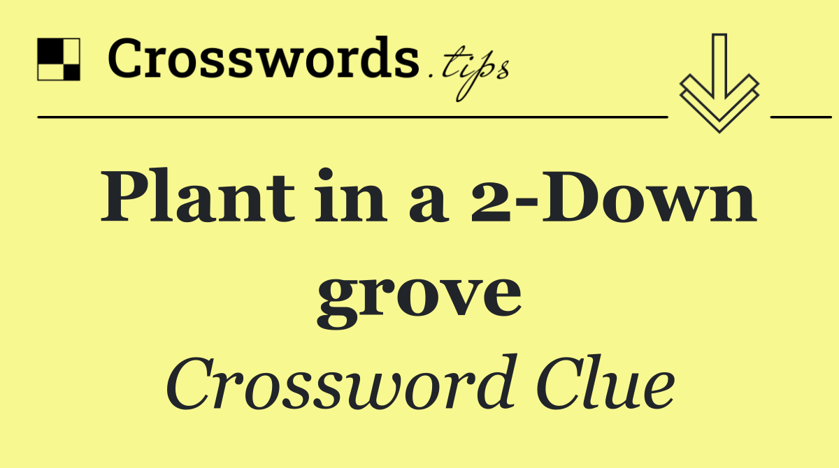 Plant in a 2 Down grove