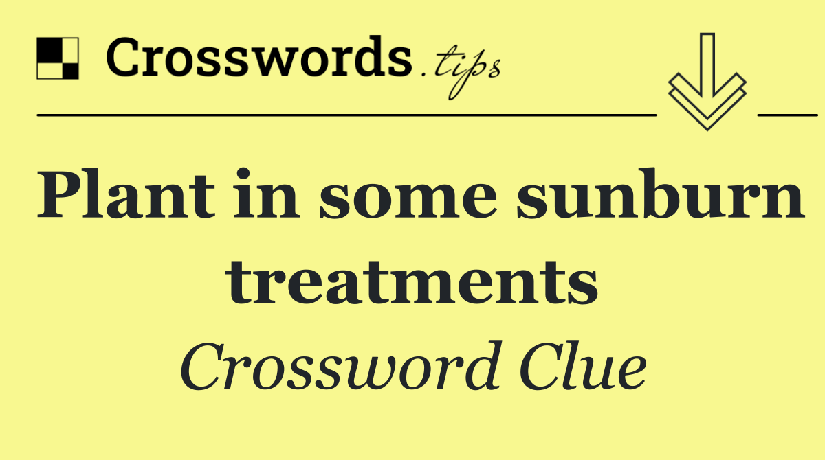 Plant in some sunburn treatments