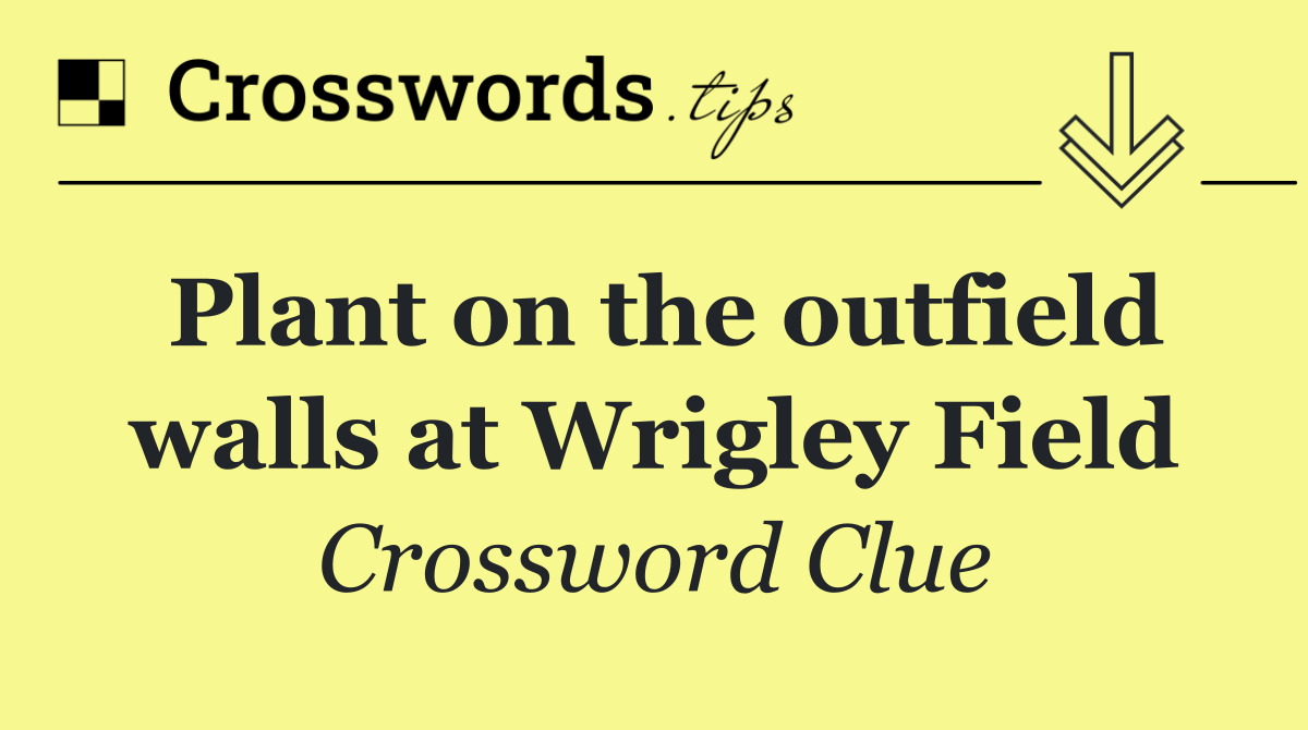 Plant on the outfield walls at Wrigley Field