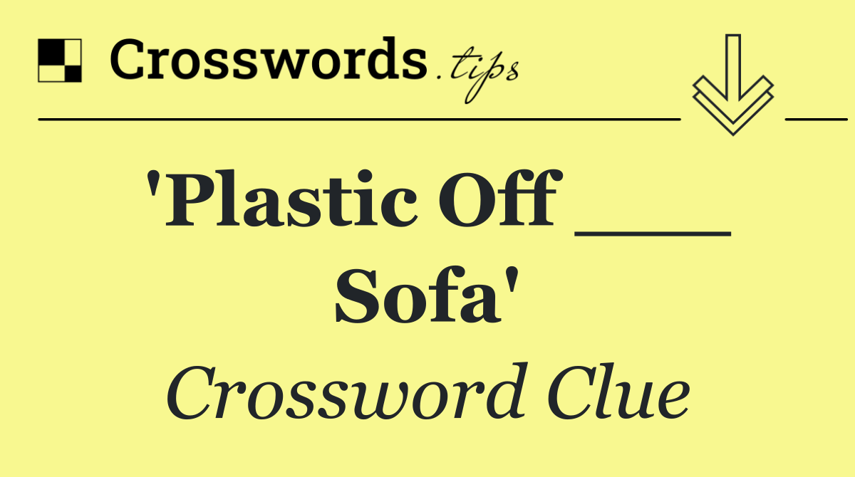 'Plastic Off ___ Sofa'