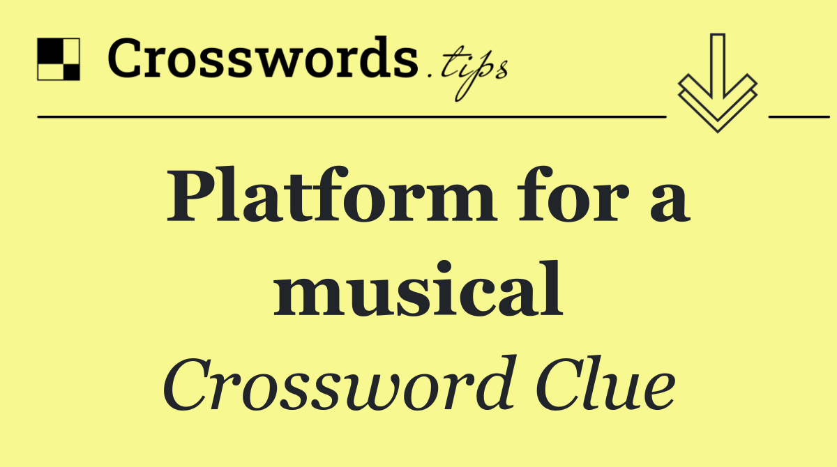 Platform for a musical