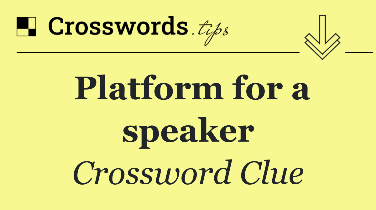Platform for a speaker